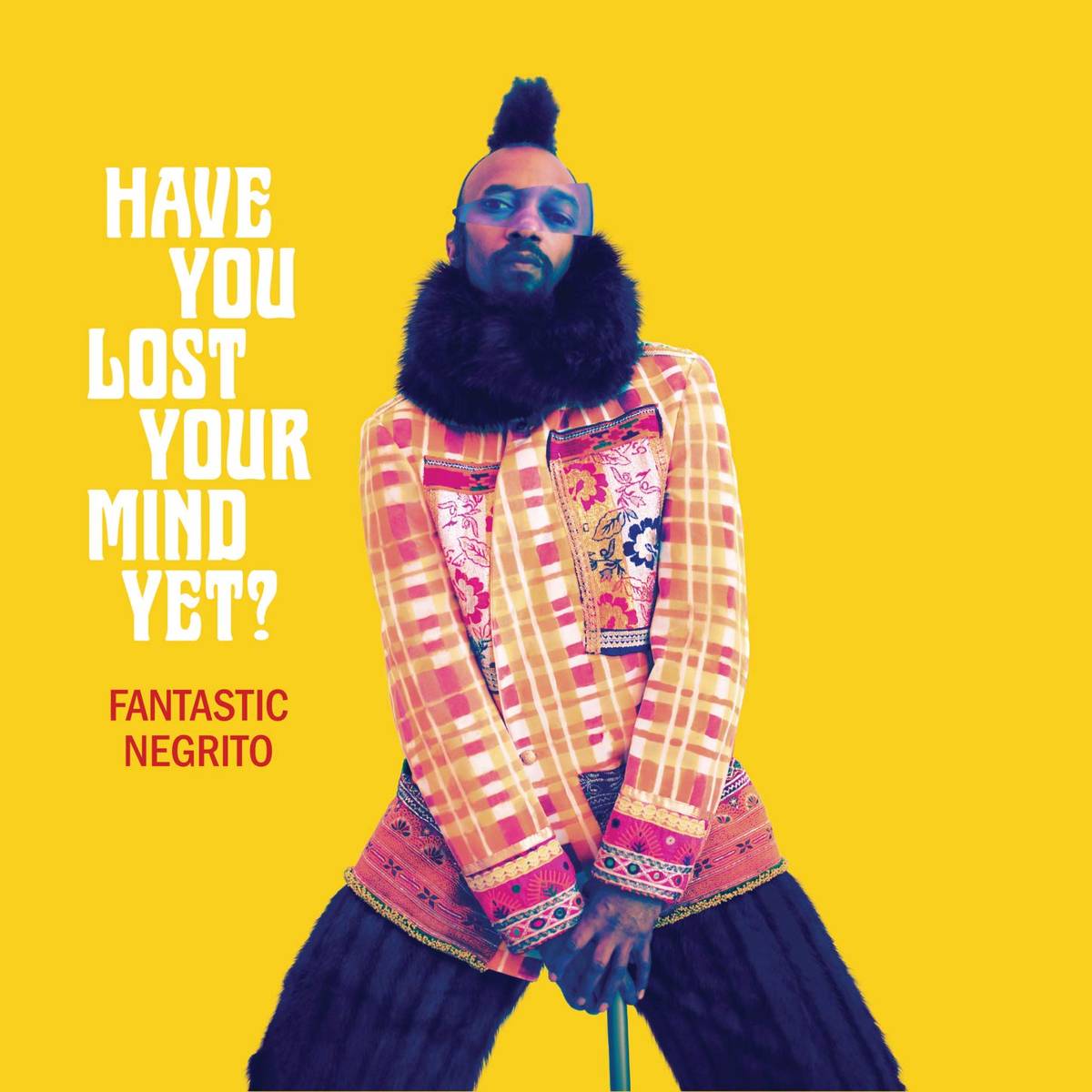 Have You Lost Your Mind Yet? - Fantastic Negrito - Poster | Canvas Wall Art Print