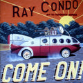 Come On - Ray Condo &amp;Amp; His Hardrock Goners - Poster | Canvas Wall Art Print