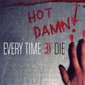 Hot Damn! - Every Time I Die - Poster | Canvas Wall Art Print