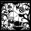 Come Tomorrow - Dave Matthews Band - Poster | Canvas Wall Art Print