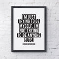 I'm Just Trying to Be Myself I'm Not Trying to Be Anyone Else Conor McGregor UFC Sports Motivational Inspirational Typography - Poster | Canvas Wall Art Print