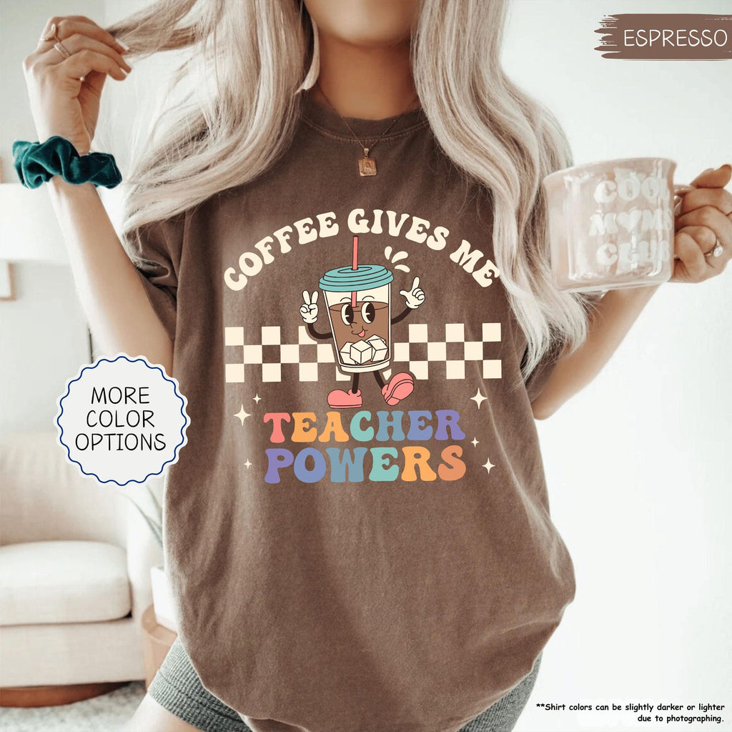 Comfort Colors Coffee Gives Me Teacher Powers Shirt Coffee Teacher Shirt Teacher Appreciation Gift Teacher School Teachers Day Tshirt