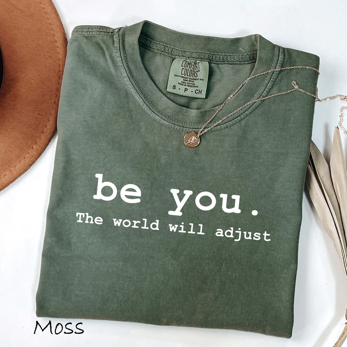 Comfort Colors Be You The World Will Adjust Shirt Inspirational Womens Tee Positive Gift Idea Gift for Best Friends Love Yourself