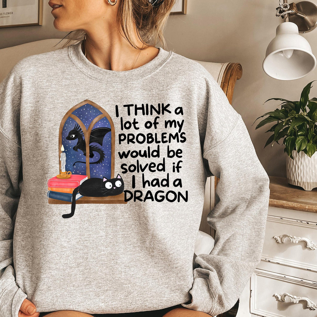 Funny Dragon Shirt I Think A Lot Of My Problems Would Be Solved If I Had A Dragon Fantasy Graphic Tee Gift For Dragon Lovers Dragon Shirt