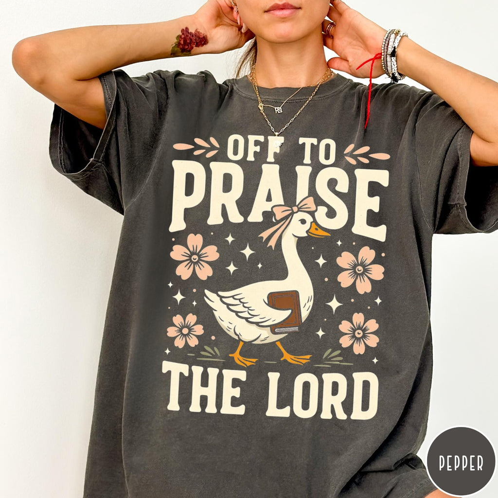 Off to Praise the Lord Comfort Colors TShirt Bible Verse Christian Tee Faith Goose Shirt Trendy Church Shirt Christianity Graphic Tee