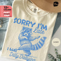 Funny Raccoon Sorry Im Late I Was Dilly Dallying Comfort Colors TShirt Sarcastic Humor Tee