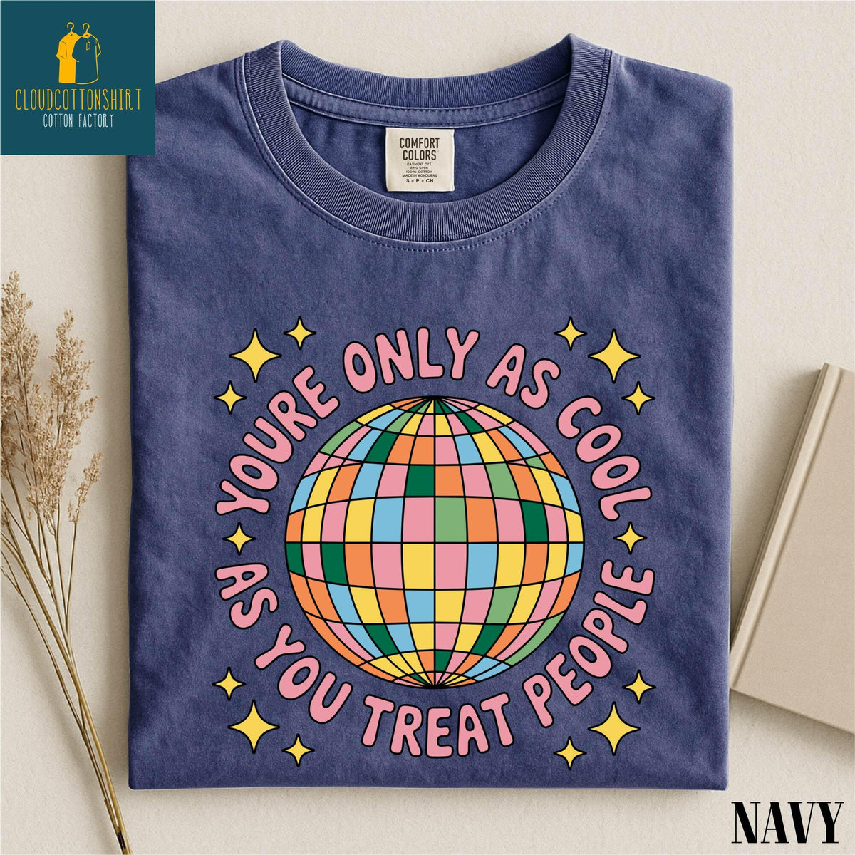 Youre Only As Cool As You Treat People Shirt Positive Affirmation Sweatshirt Kindness Tee Mental Health Sweater Comfort Colors TShirt