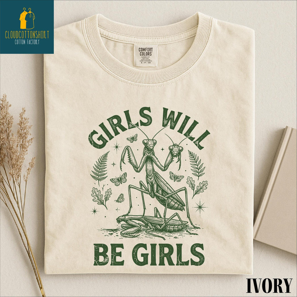 Girls Will Be Girls Shirt Insect Lover Tee Funny Insect Sweatshirt Dark Humor Women Shirt Feminist Sweater Comfort Colors TShirt