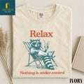 Relax Nothing Is Under Control Raccoon Shirt Funny Trash Panda Sweater Chill Vibe Sweatshirt Funny Raccoon Comfort Colors TShirt