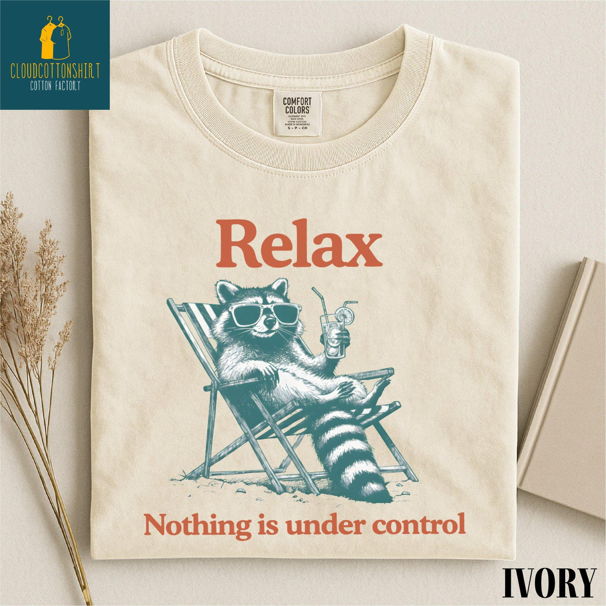 Relax Nothing Is Under Control Raccoon Shirt Funny Trash Panda Sweater Chill Vibe Sweatshirt Funny Raccoon Comfort Colors TShirt