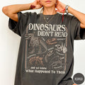 Dinosaurs Didnt Read Comfort Colors Shirt Funny Book Lover TShirt Funny Dinosaur Teaching Tee Reading Shirt Librarian Teacher Shirt
