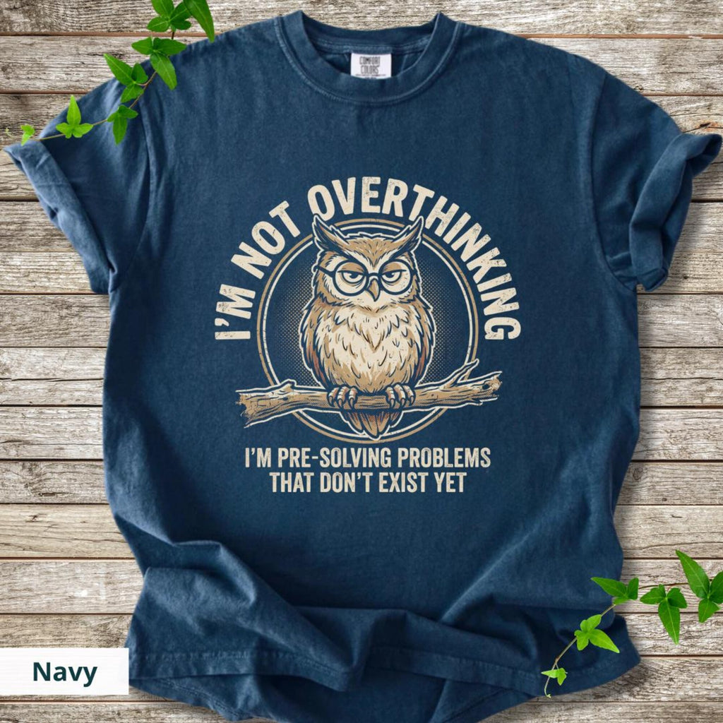 Comfort Colors Im Not Overthinking Shirt Funny Owl Tee Overthinker Gift Anxiety Humor Shirt Introvert Tee Owl Lover Shirt