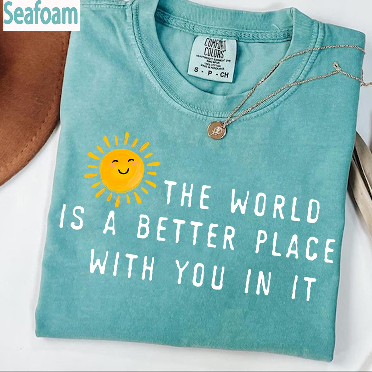 The World Is A Better Place With You In It Comfort Colors TShirt Positive Affirmation Shirt Kindness Tee Teacher Gift Shirt
