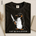 Flight Was Never An Option Shirt Funny Penguin Sweatshirt Dark Humor Gift Sarcastic Sweater Comfort Colors TShirt
