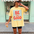 Be the Good Shirt Comfort Colors Kindness Matters Tee  Be a Good Human Inspirational Tshirt Teacher Motivational Gift Positive Tee