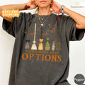 Comfort Colors A Girl Gotta Have Options Shirt Women, Halloween Witch Spooky Fall Aesthetic Funny Witch Quote Graphic Tee, Gift for Her Aesthetic