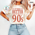 Comfort Colors It Was Better in the 90s Shirt Distressed Nineties TShirt 90s Nostalgia Tee Millennials Shirt Throwback Gift 90s Party