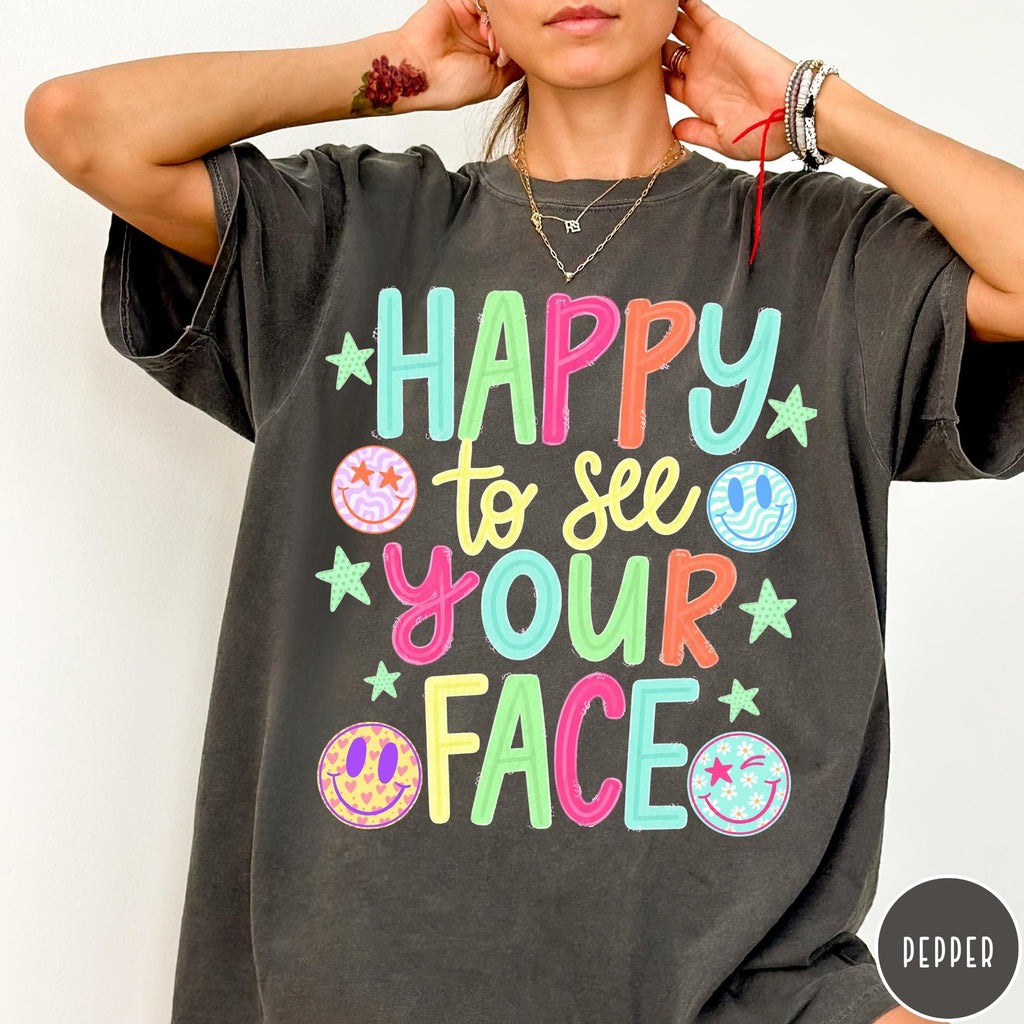 Happy To See Your Face Comfort Colors TShirt Funny Teacher Shirt Retro Smiley Face Tee Positivity Shirt Back To School Teacher Gift
