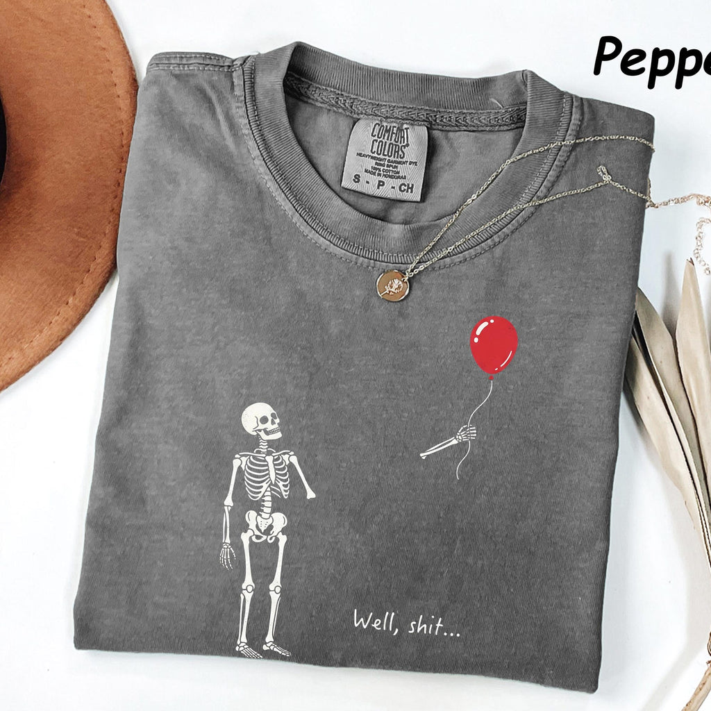 Comfort Colors Funny Skeleton Balloon Shirt Well Shit Skeleton Tee Gothic Halloween Shirt Dark Humor Graphic Tee Spooky Gift