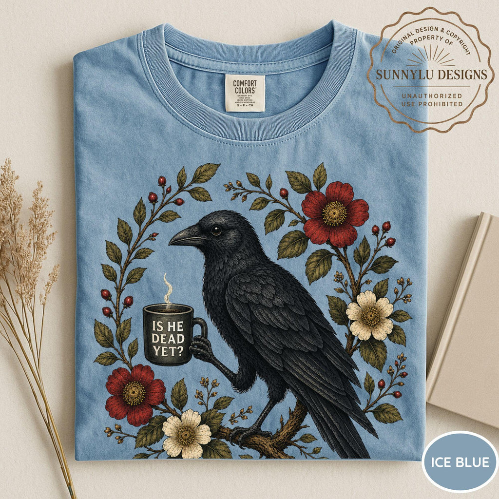 Comfort Colors Is He Dead Yet Shirt Raven Crow Coffee Shirt Black Crow Anti Trump Protest Shirt Funny Crow Coffee Shirt Botanical Crow