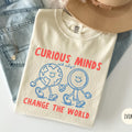 Comfort Colors Curious Minds Shirt Science Teacher Shirt STEM Graphic Tee Science Classroom Shirt Educational Teacher Gift