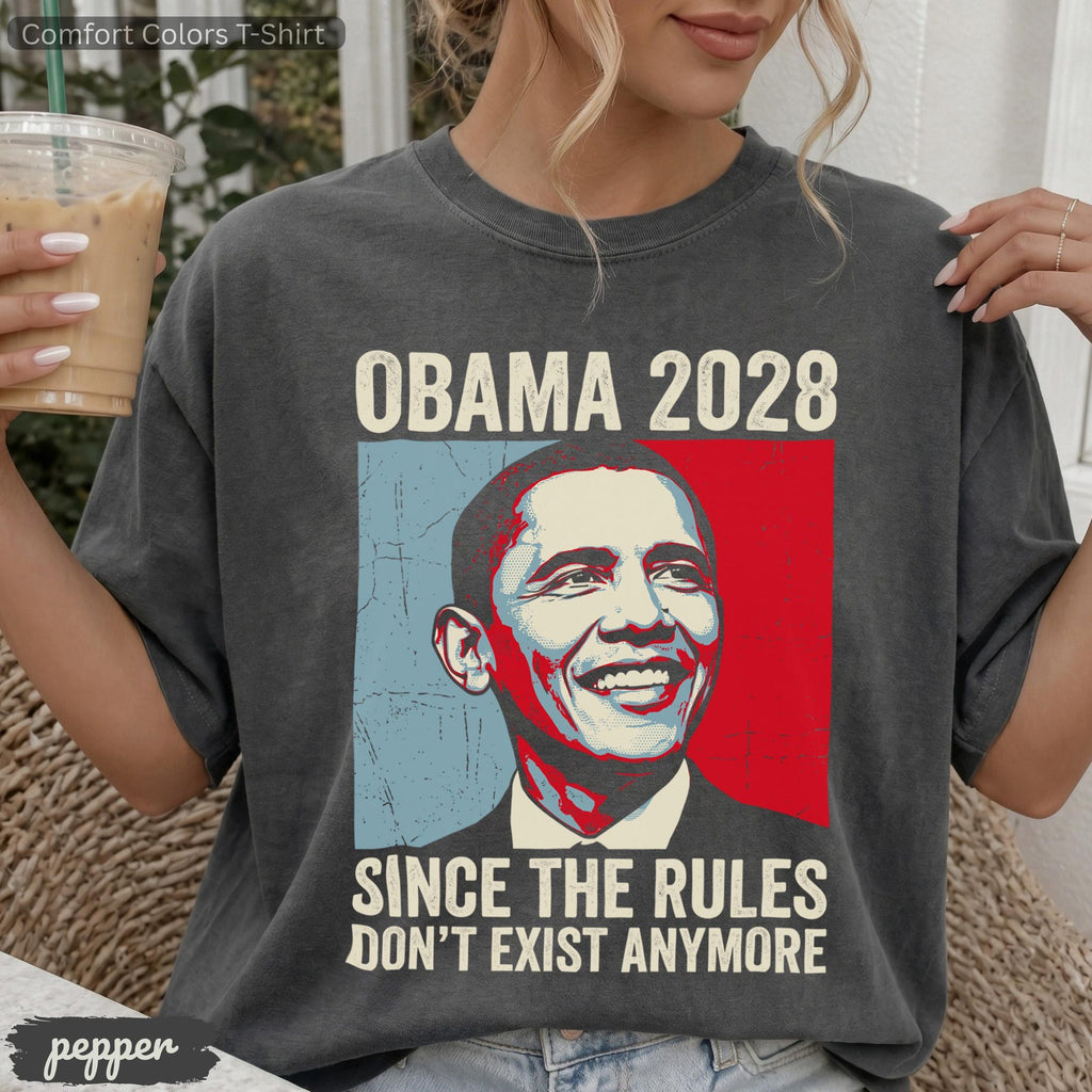 Obama 2028 Parody Shirt Retro Political Humor Tee Since Rules Dont Exist Anymore Tee