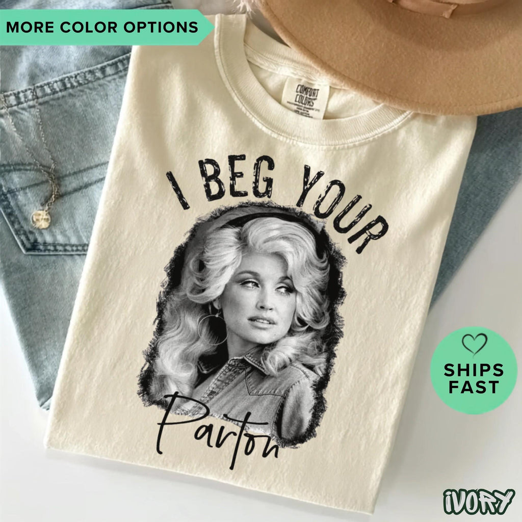 Comfort Colors I Beg Your Parton Dolly Parton Shirt Women, Funny Retro Western Style Country Concert Graphic Tee, Fan Gift for Her Aesthetic
