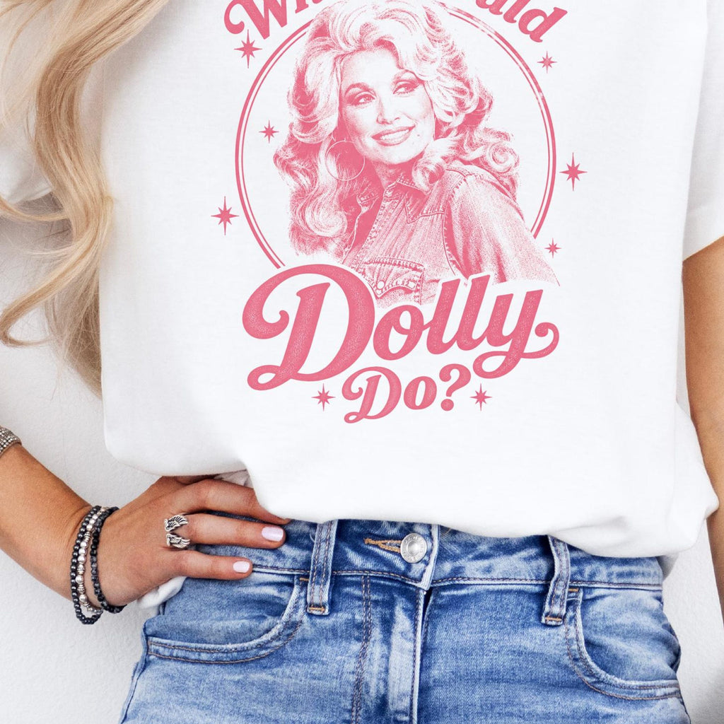 What Would Dolly Do TShirt What Would Dolly Do What Would Dolly Do shirt Dolly Parton Shirt for Women