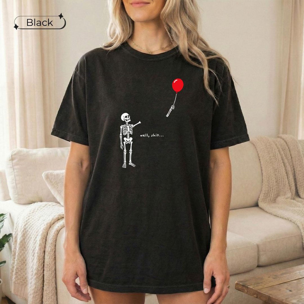 Funny Skeleton Lost Balloon Comfort Colors Tee Well Shit Shirt