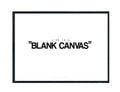 Life Is A Blank Canvas Motivation Poster, Hypebeast Poster, Minimal Art Poster, Urban Wall Art, Graffiti Wall Art, Streetwear Posters - Poster | Canvas Wall Art Print
