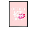 Better Late Than Ugly Poster, Hypebeast Poster, Beauty Poster, Posters For Her, Make Up Wall Art, She Shead Poster, Beauty Bar Poster - Poster | Canvas Wall Art Print