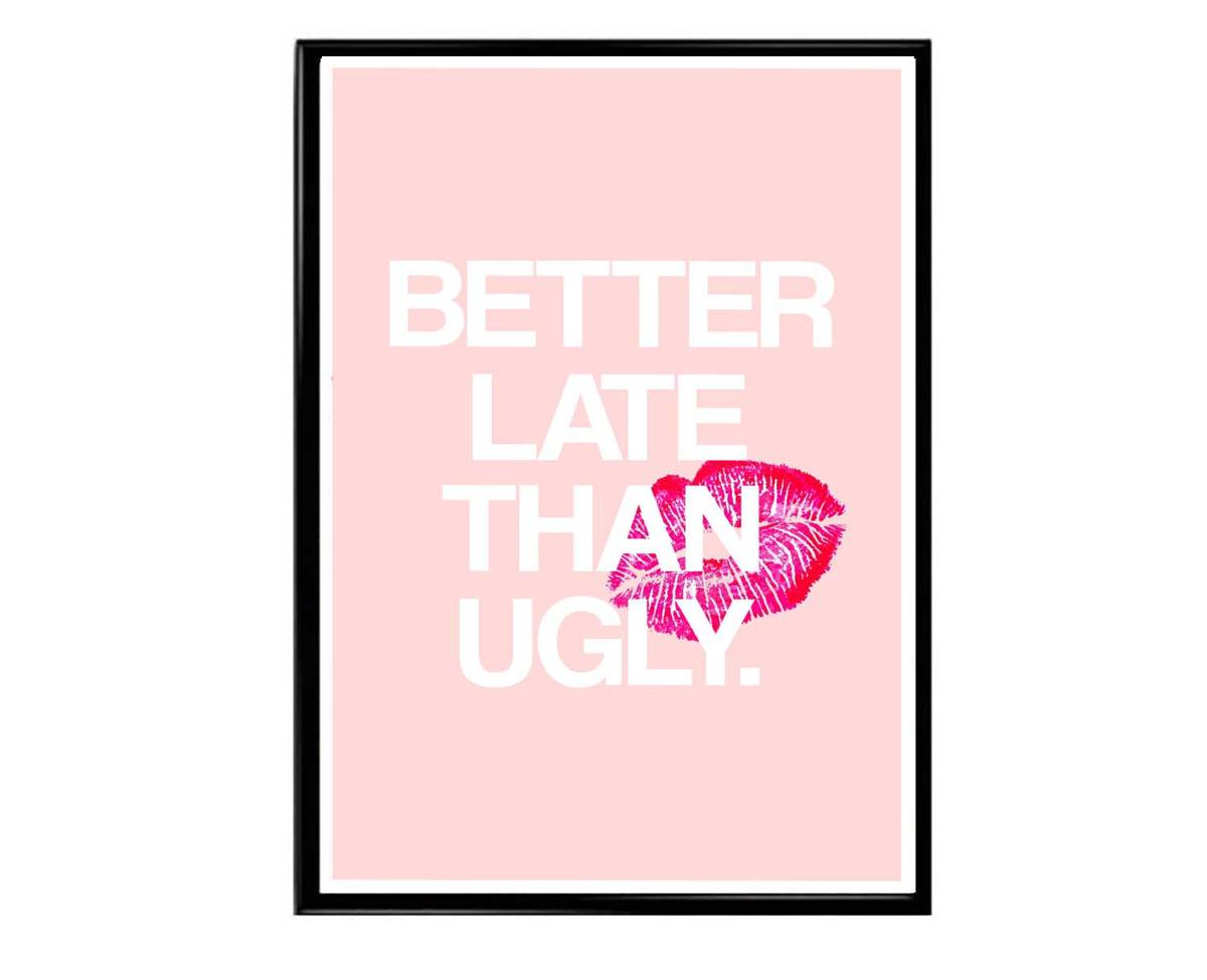 Better Late Than Ugly Poster, Hypebeast Poster, Beauty Poster, Posters For Her, Make Up Wall Art, She Shead Poster, Beauty Bar Poster - Poster | Canvas Wall Art Print