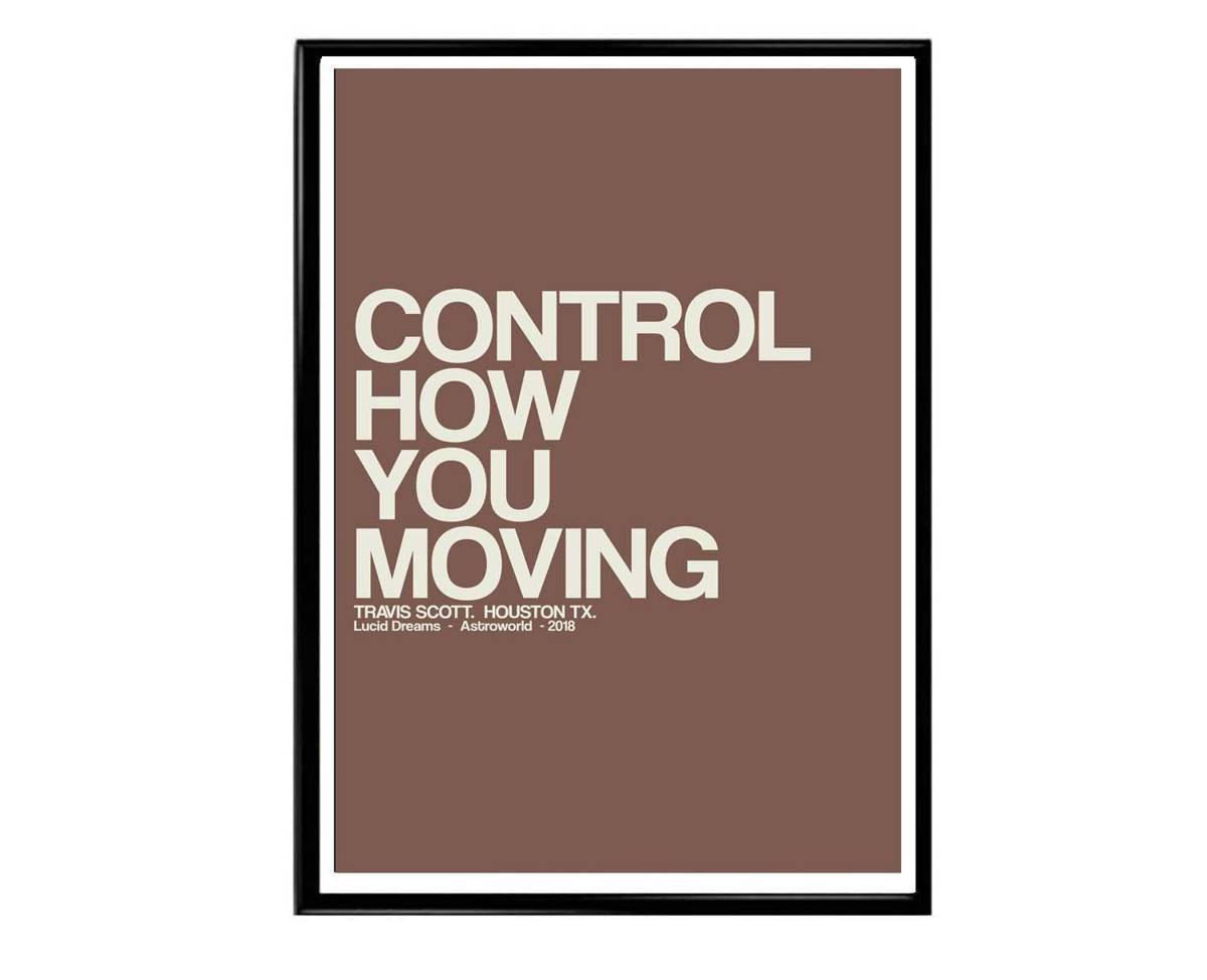 Controll How You Move Poster, Travis Scott Lyrics Poster, Hypebeast Poster, Hypebeast Decor, Rap Posters, Music Poster, Famous Quotes - Poster | Canvas Wall Art Print
